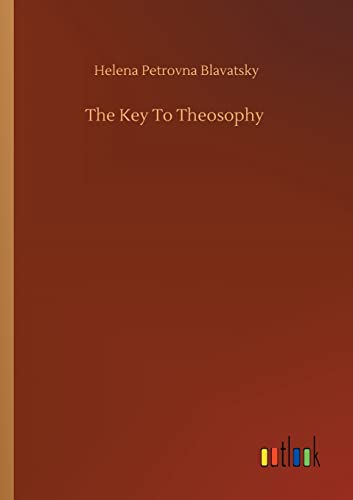 The Key To Theosophy - Helena Petrovna Blavatsky