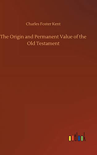 Imagen de archivo de The Origin and Permanent Value of the Old Testament a la venta por Ria Christie Collections