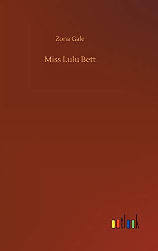 Miss Lulu Bett by Zona Gale Miss Lulu Bett by Zona Gale