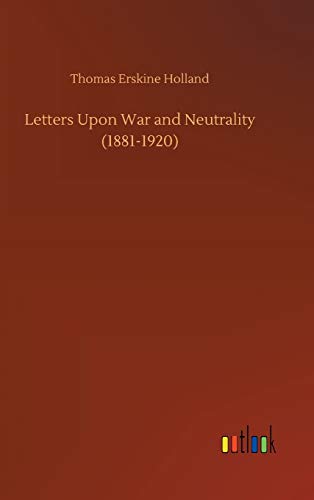 Beispielbild fr Letters Upon War and Neutrality (1881-1920) zum Verkauf von Buchpark