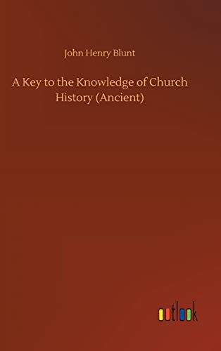 Beispielbild fr A Key to the Knowledge of Church History (Ancient) zum Verkauf von Buchpark