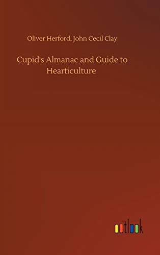 Imagen de archivo de Cupid's Almanac and Guide to Hearticulture a la venta por Lucky's Textbooks