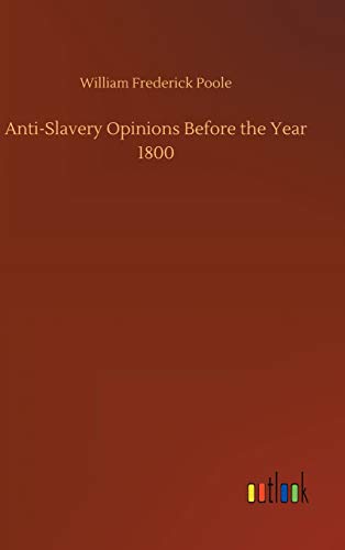 Stock image for Anti-Slavery Opinions Before the Year 1800 for sale by Lucky's Textbooks