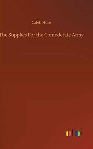 Stock image for The Supplies For the Confederate Army for sale by Lucky's Textbooks