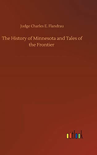 Stock image for The History of Minnesota and Tales of the Frontier for sale by Ria Christie Collections