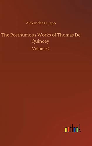 Beispielbild fr The Posthumous Works of Thomas De Quincey : Volume 2 zum Verkauf von Buchpark
