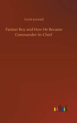 9783752374186: Farmer Boy and How He Became Commander-In-Chief
