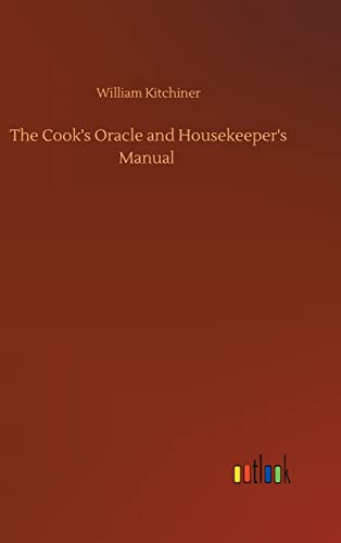 Stock image for The Cook's Oracle and Housekeeper's Manual for sale by Lucky's Textbooks