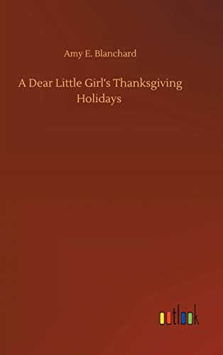 9783752376319: A Dear Little Girl's Thanksgiving Holidays