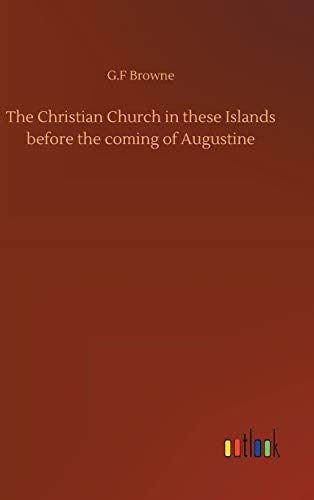 Stock image for The Christian Church in these Islands before the coming of Augustine for sale by WorldofBooks