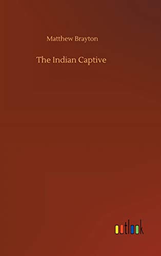 Imagen de archivo de The Indian Captive a la venta por Ria Christie Collections