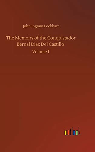 9783752378368: The Memoirs of the Conquistador Bernal Diaz Del Castillo: Volume 1