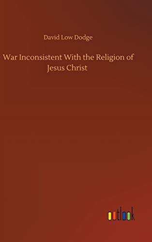 Beispielbild fr War Inconsistent With the Religion of Jesus Christ zum Verkauf von PBShop.store US