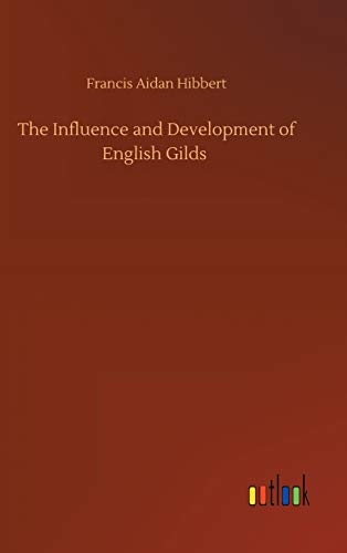 9783752385663: The Influence and Development of English Gilds