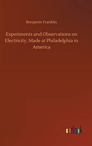 9783752394658: Experiments and Observations on Electricity, Made at Philadelphia in America