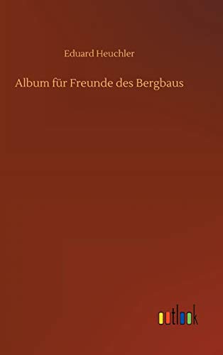 9783752398649: Album fr Freunde des Bergbaus