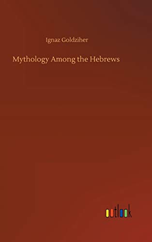 Imagen de archivo de Mythology Among the Hebrews a la venta por HPB-Red