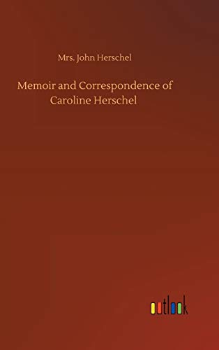 Beispielbild fr Memoir and Correspondence of Caroline Herschel zum Verkauf von Lucky's Textbooks