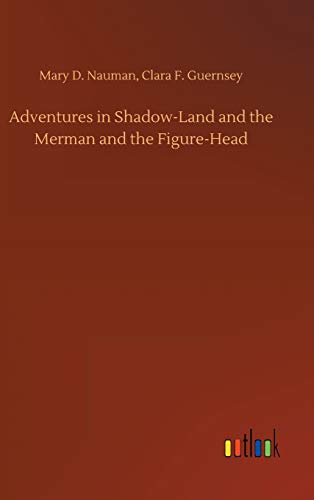 Beispielbild fr Adventures in Shadow-Land and the Merman and the Figure-Head zum Verkauf von Lucky's Textbooks