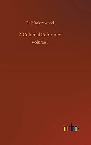 9783752405057: A Colonial Reformer: Volume 1
