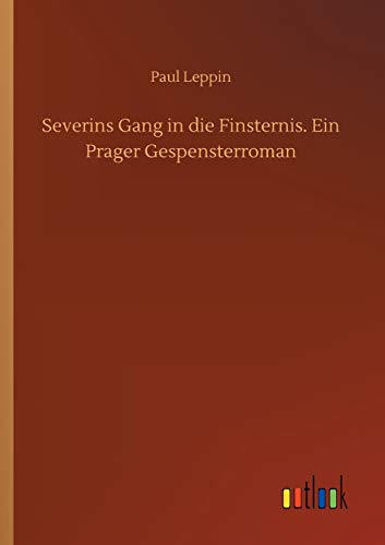 Imagen de archivo de Severins Gang in die Finsternis. Ein Prager Gespensterroman a la venta por Ria Christie Collections