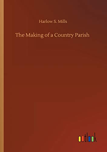 Stock image for The Making of a Country Parish for sale by Chiron Media