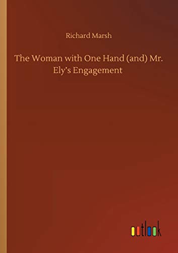 Stock image for The Woman with One Hand (and) Mr. Ely's Engagement for sale by Lucky's Textbooks