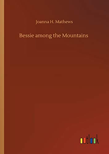 Stock image for Bessie among the Mountains for sale by Lucky's Textbooks
