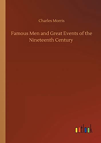 9783752418521: Famous Men and Great Events of the Nineteenth Century