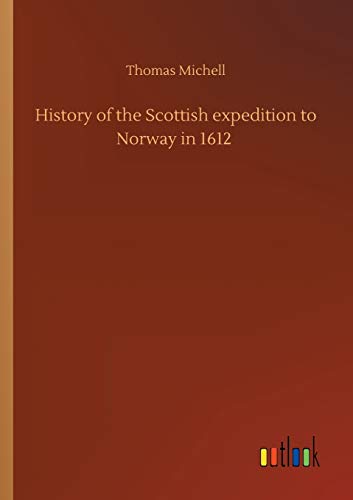 Imagen de archivo de History of the Scottish expedition to Norway in 1612 a la venta por Ria Christie Collections