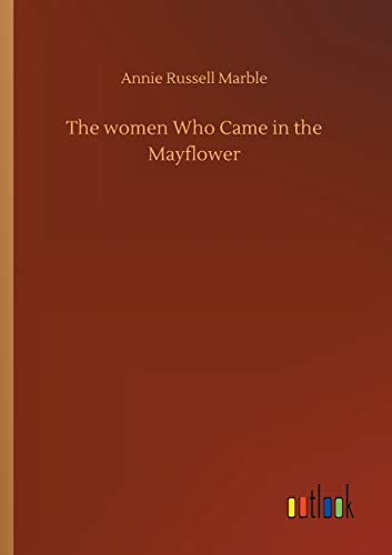 Stock image for The women Who Came in the Mayflower for sale by Ria Christie Collections