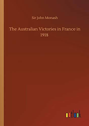 Beispielbild fr The Australian Victories in France in 1918 zum Verkauf von Lucky's Textbooks