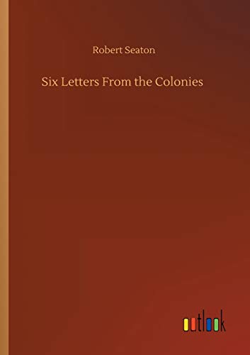 Stock image for Six Letters From the Colonies for sale by Chiron Media
