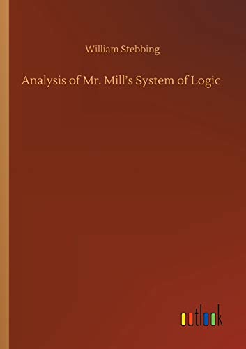 Imagen de archivo de Analysis of Mr. Mill's System of Logic a la venta por Ria Christie Collections