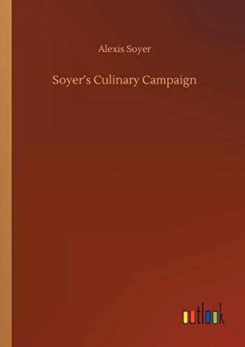 Beispielbild fr Soyer's Culinary Campaign zum Verkauf von Lucky's Textbooks