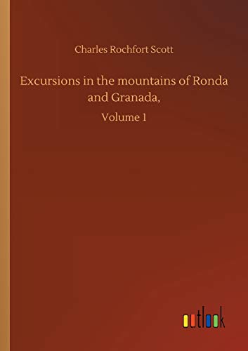 Stock image for Excursions in the mountains of Ronda and Granada,: Volume 1 for sale by Lucky's Textbooks