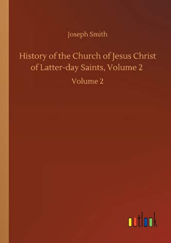 9783752430004: History of the Church of Jesus Christ of Latter-day Saints, Volume 2: Volume 2