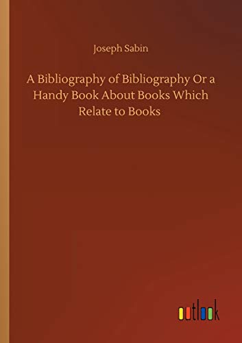 9783752431360: A Bibliography of Bibliography Or a Handy Book About Books Which Relate to Books