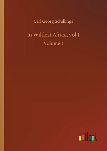 9783752432213: In Wildest Africa, vol 1: Volume 1