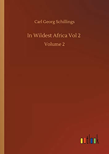 9783752432220: In Wildest Africa Vol 2: Volume 2