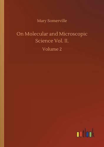 Stock image for On Molecular and Microscopic Science Vol. II.: Volume 2 for sale by Lucky's Textbooks