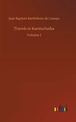 9783752434057: Travels in Kamtschatka: Volume 1