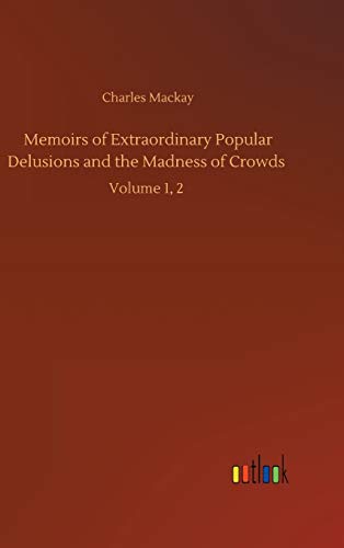 Beispielbild fr Memoirs of Extraordinary Popular Delusions and the Madness of Crowds Volume 1, 2 zum Verkauf von PBShop.store US