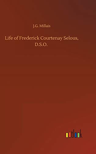 Stock image for Life of Frederick Courtenay Selous, D.S.O. for sale by Lucky's Textbooks