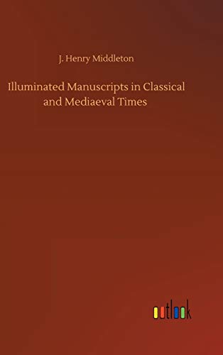 9783752442601: Illuminated Manuscripts in Classical and Mediaeval Times