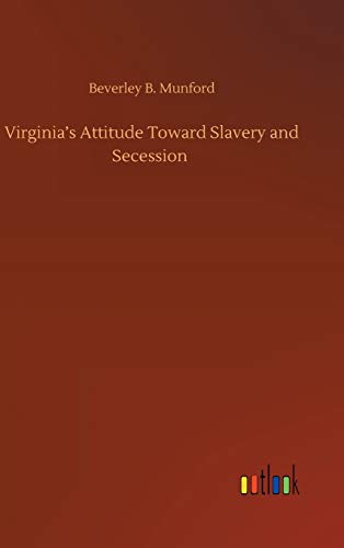 Imagen de archivo de Virginia's Attitude Toward Slavery and Secession a la venta por Lucky's Textbooks