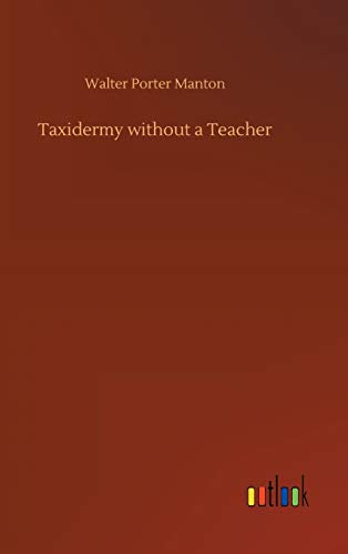 Imagen de archivo de Taxidermy without a Teacher a la venta por Ria Christie Collections
