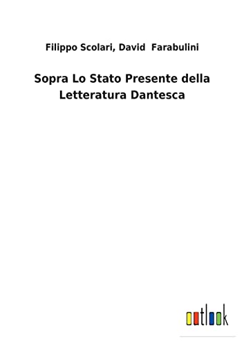 Stock image for Sopra Lo Stato Presente della Letteratura Dantesca for sale by Ria Christie Collections