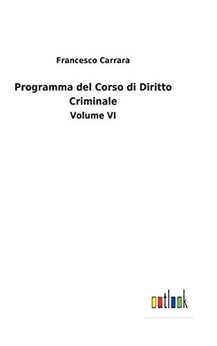 Beispielbild fr Programma del Corso di Diritto Criminale: Volume VI zum Verkauf von Buchpark