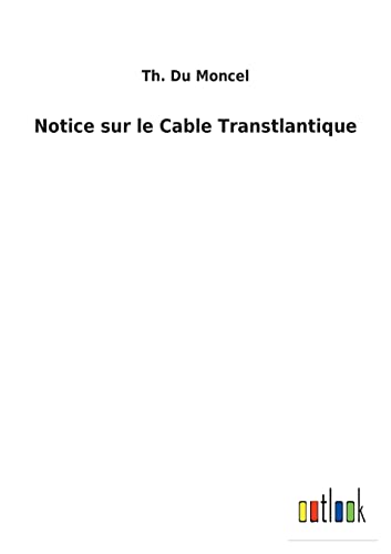 Imagen de archivo de Notice sur le Cable Transtlantique a la venta por Blackwell's